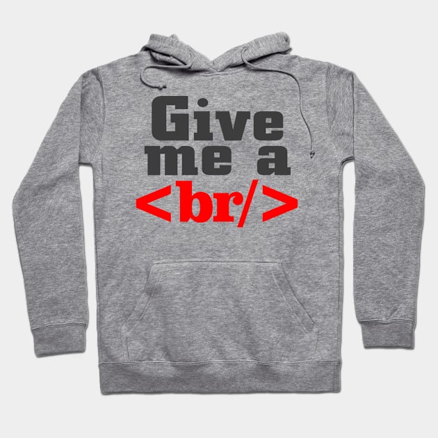 give me a break Hoodie by FUNNY LIFE